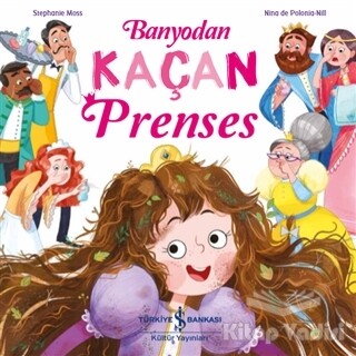 Banyodan Kaçan Prenses - İş Bankası Kültür Yayınları