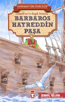 Barbaros Hayreddin Paşa - Kahraman Türk Denizcileri - Timaş Çocuk