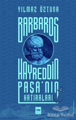 Barbaros Hayreddin Paşa'nın Hatıraları - 1