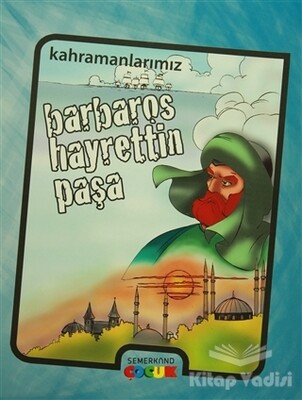 Barbaros Hayrettin Paşa - Semerkand Çocuk Yayınları