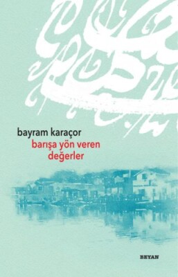 Barışa Yön Veren Değerler - Beyan Yayınları