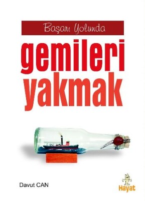 Başarı Yolunda Gemileri Yakmak - Hayat Yayınları