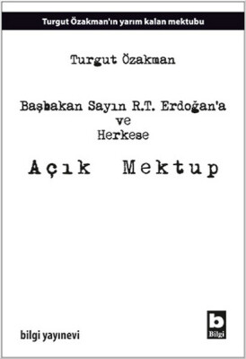 Başbakan Sayın R.T. Erdoğana ve Herkese Açık Mektup - Bilgi Yayınevi