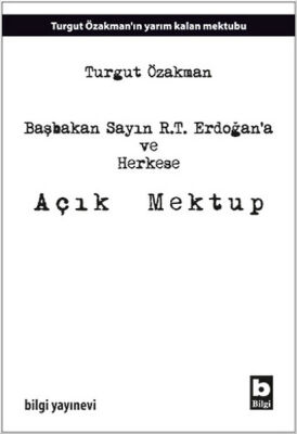 Başbakan Sayın R.T. Erdoğana ve Herkese Açık Mektup - 1