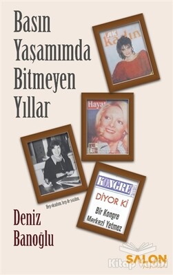 Basın Yaşamımda Bitmeyen Yıllar - Salon Yayınları