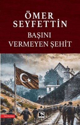 Başını Vermeyen Şehit - Çınaraltı Yayınları