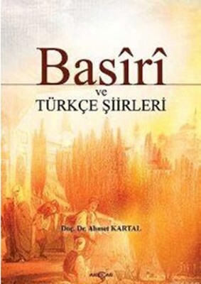 Basiri ve Türkçe Şiirleri - Akçağ Yayınları