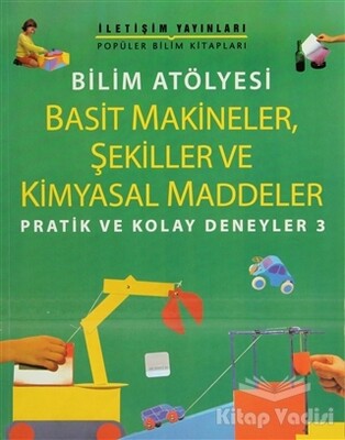 Basit Makineler, Şekiller Ve Kimyasal Maddeler - İletişim Yayınları