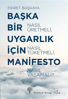 Başka Bir Uygarlık İçin Manifesto - Yordam Kitap