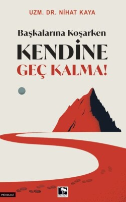 Başkalarına Koşarken Kendine Geç Kalma! - Çınaraltı Yayınları