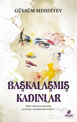 Başkalaşmış Kadınlar - Hayat Yayınları