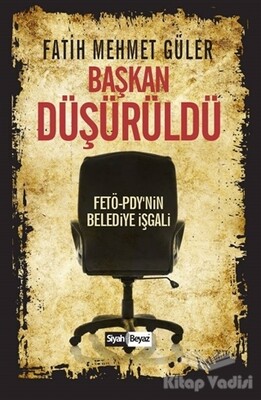 Başkan Düşürüldü - Siyah Beyaz Yayınları