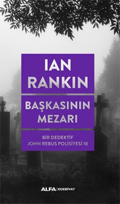 Başkasının Mezarı - Bir Dedektif John Rebus Polisiyesi 18 - Alfa Yayınları