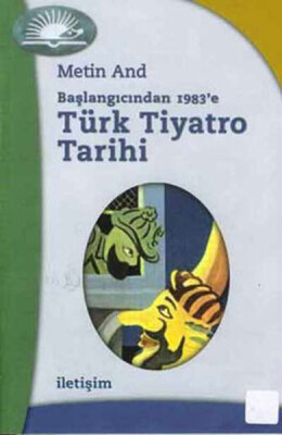 Başlangıcından 1983’e Türk Tiyatro Tarihi - İletişim Yayınları