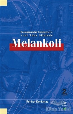 Başlangıcından Cumhuriyet'e Yeni Türk Şiirinde Melankoli - Grafiker Yayınları