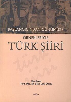 Başlangıcından Günümüze Örnekleriyle Türk Şiiri - 1