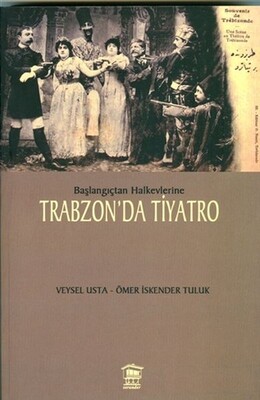 Başlangıçtan Halkevlerine Trabzon’da Tiyatro - Serander Yayınları