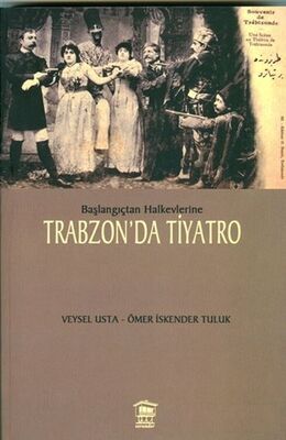 Başlangıçtan Halkevlerine Trabzon’da Tiyatro - 1