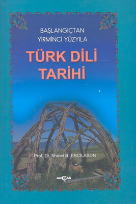 Başlangıçtan Yirminci Yüzyıla Türk Dili Tarihi - Akçağ Yayınları