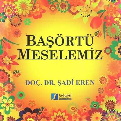 Başörtü Meselemiz - Selsebil Yayınları