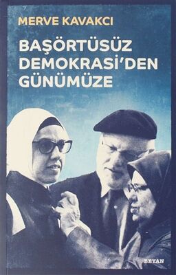 Başörtüsüz Demokrasi'den Günümüze (Ciltli) - 1