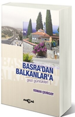 Basra'dan Balkanlar'a Gezi Günlükleri - Akçağ Yayınları