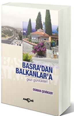 Basra'dan Balkanlar'a Gezi Günlükleri - 1