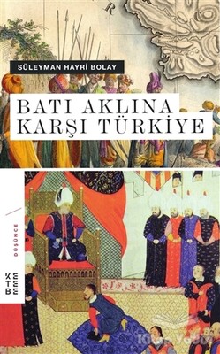 Batı Aklına Karşı Türkiye - Ketebe Yayınları