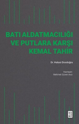 Batı Aldatmacılığı ve Putlara Karşı Kemal Tahir - Ketebe Yayınları