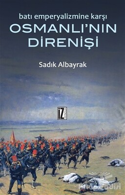 Batı Emperyalizmine Karşı Osmanlı’nın Direnişi - İz Yayıncılık