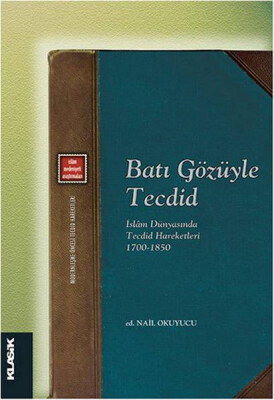 Batı Gözüyle Tecdid İslam Dünyasında Tecdid Hareketleri (1700-1850) - Klasik Yayınları