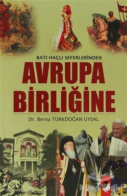 Batı Haçlı Seferlerinden Avrupa Birliğine - IQ Kültür Sanat Yayıncılık