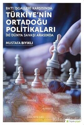 Batı İşgalleri Karşısında Türkiye’nin Ortadoğu Politikaları - Hiperlink Yayınları
