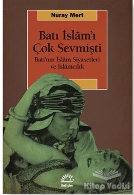 Batı İslam'ı Çok Sevmişti - İletişim Yayınları