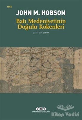 Batı Medeniyetinin Doğulu Kökenleri - Yapı Kredi Yayınları