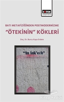 Batı Metafiziğinden Postmodernizme ‘’Ötekinin’’ Kökleri - Eğitim Yayınevi