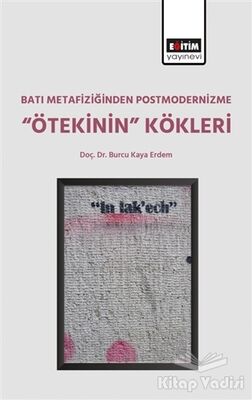 Batı Metafiziğinden Postmodernizme ‘’Ötekinin’’ Kökleri - 1