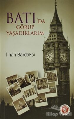 Batı’da Görüp Yaşadıklarım - 1