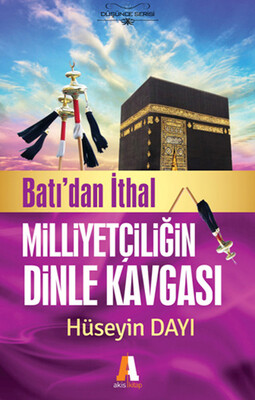 Batı'dan İthal Milliyetçiliğin Dinle Kavgası - Akis Kitap