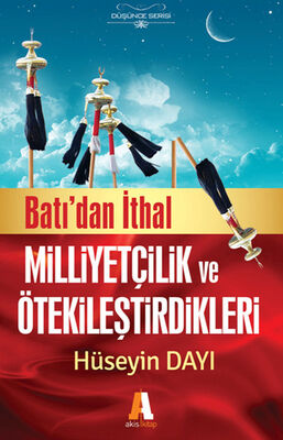 Batı'dan İthal Milliyetçilik ve Ötekileştirdikleri - 1