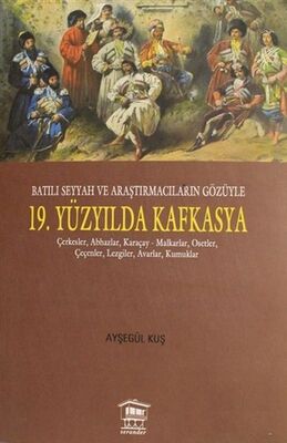 Batılı Seyyah ve Araştırmacıların Gözüyle 19. Yüzyılda Kafkasya - 1