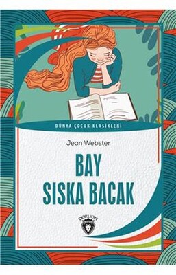 Bay Sıska Bacak Dünya Çocuk Klasikleri 7 12 Yaş - Dorlion Yayınları