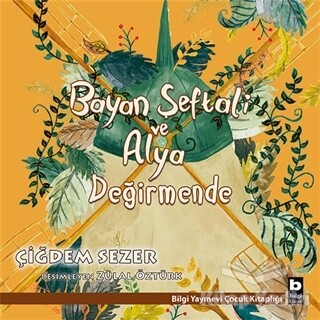 Bayan Şeftali ve Alya - Değirmende - Bilgi Yayınevi