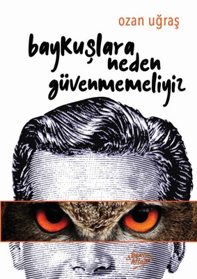 Baykuşlara Neden Güvenmemeliyiz - Bencekitap