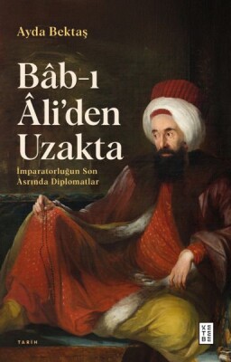 Bâb-ı Âli’den Uzakta - Ketebe Yayınları