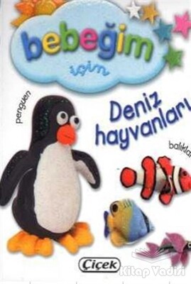 Bebeğim İçin - Deniz Hayvanları - Çiçek Yayıncılık