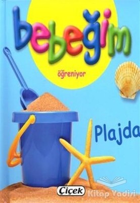 Bebeğim Öğreniyor - Plajda - Çiçek Yayıncılık