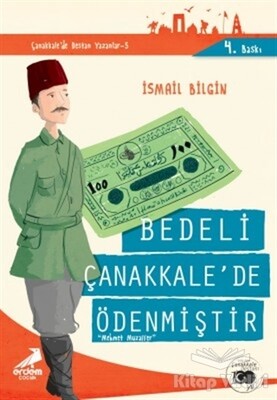 Bedeli Çanakkale'de Ödenmiştir - Çanakkale'de Destan Yazanlar 5 - Erdem Yayınları