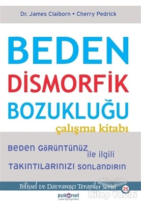 Beden Dismorfik Bozukluğu Çalışma Kitabı - Psikonet Yayınları