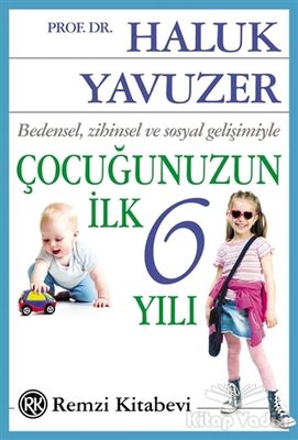 Bedensel, Zihinsel ve Sosyal Gelişimiyle Çocuğunuzun İlk 6 Yılı - 1